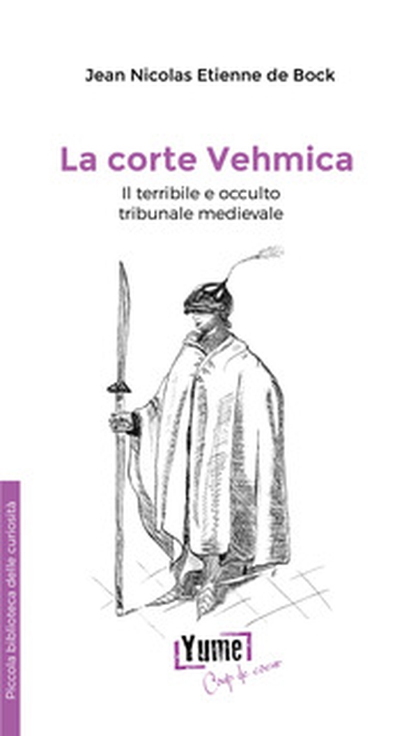 La corte Vehmica. il terribile e occulto tribunale medievale - Librerie.coop La corte Vehmica. il terribile e occulto tribunale medievale - Librerie.coop