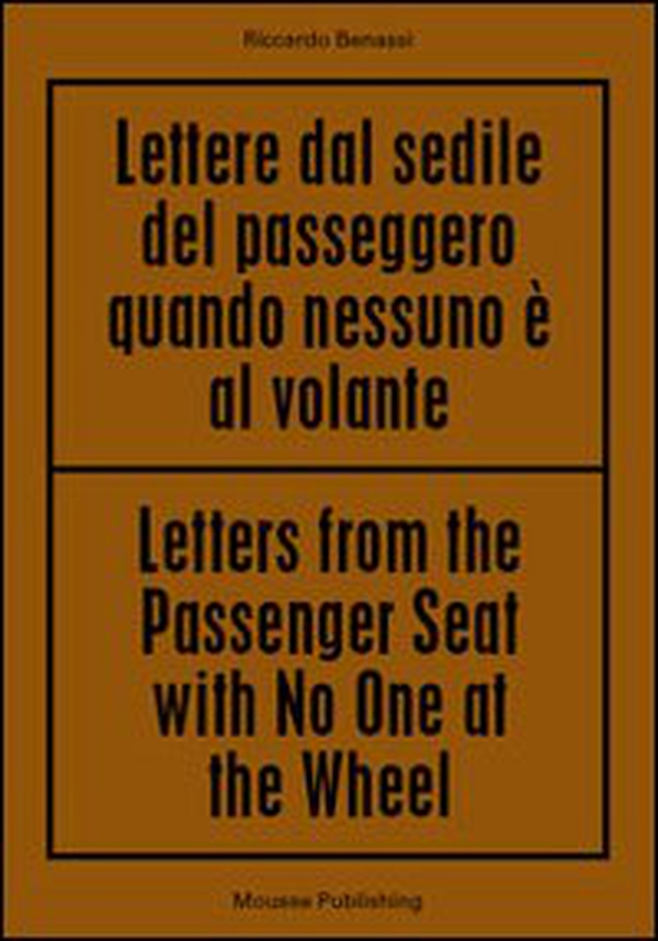 Riccardo Benassi. Letters from the passenger seat with no one at the whell - Librerie.coop Riccardo Benassi. Letters from the passenger seat with no one at the whell - Librerie.coop