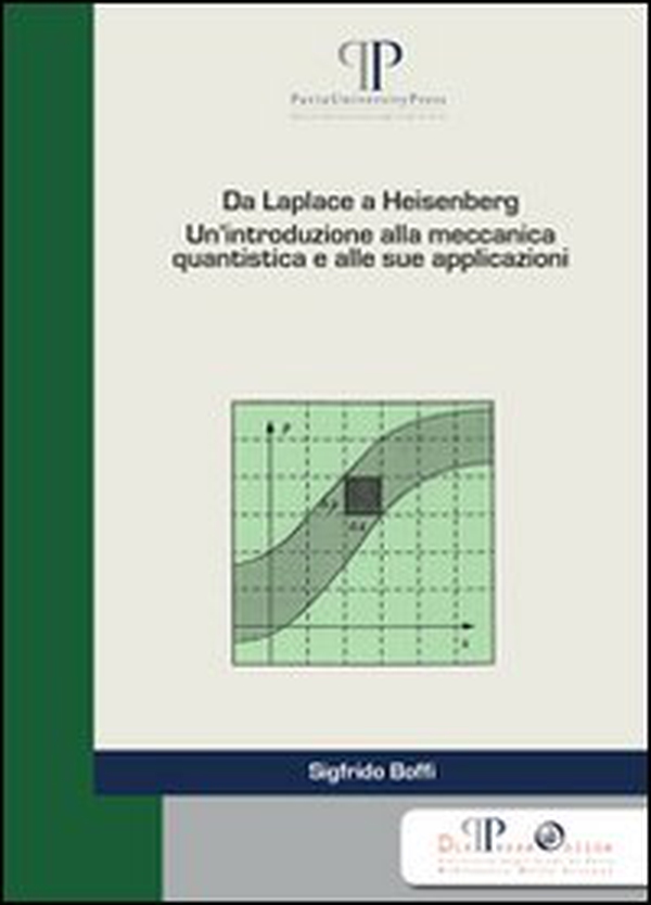 Da Laplace a Heisenberg. Un'introduzione alla meccanica quantistica e alle sue applicazioni - Librerie.coop Da Laplace a Heisenberg. Un'introduzione alla meccanica quantistica e alle sue applicazioni - Librerie.coop