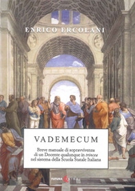 Vademecum. Breve manuale di sopravvivenza di un docente qualunque in trincea nel sistema della Scuola Statale Italiana - Librerie.coop