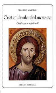 Cristo ideale del monaco. Conferenze spirituali - Librerie.coop