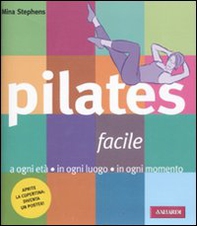 Pilates facile. A ogni età in ogni luogo in ogni momento - Librerie.coop