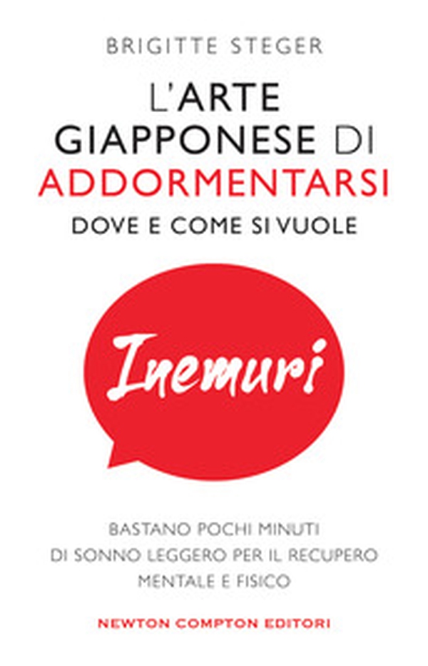 Inemuri. L'arte giapponese di addormentarsi dove e come si vuole - Librerie.coop Inemuri. L'arte giapponese di addormentarsi dove e come si vuole - Librerie.coop