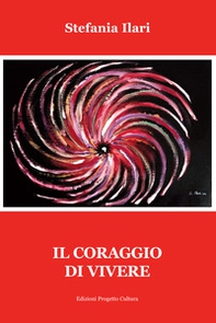 Il coraggio di vivere - Librerie.coop