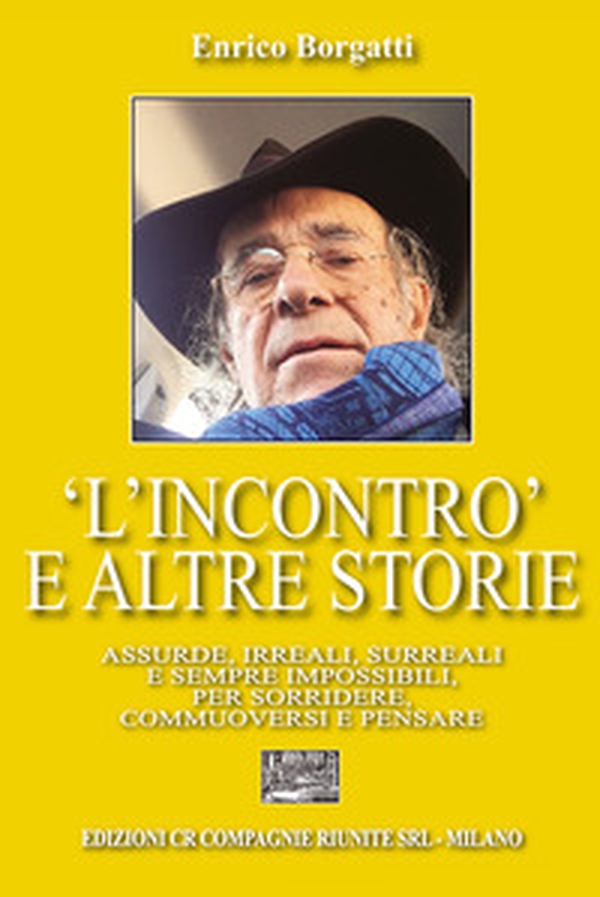 «L'incontro» e altre storie. Assurde, irreali, surreali e sempre impossibili per sorridere, commuoversi e pensare - Librerie.coop «L'incontro» e altre storie. Assurde, irreali, surreali e sempre impossibili per sorridere, commuoversi e pensare - Librerie.coop