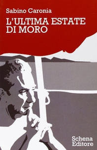 L'ultima estate di Moro - Librerie.coop