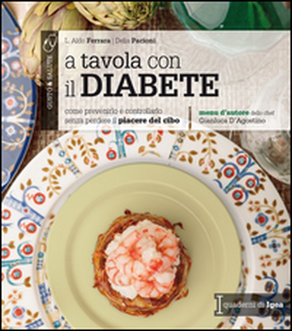 A tavola con il diabete. Come prevenirlo e controllarlo senza perdere il piacere del cibo - Librerie.coop A tavola con il diabete. Come prevenirlo e controllarlo senza perdere il piacere del cibo - Librerie.coop