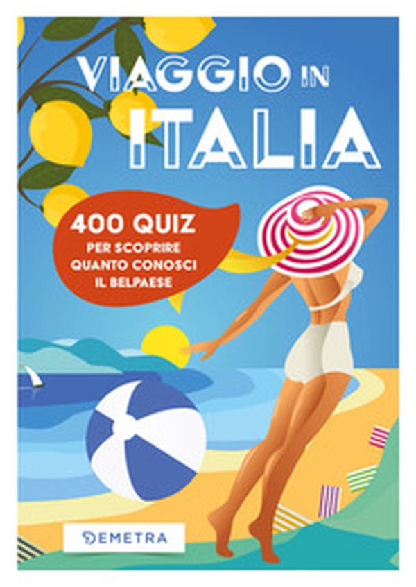 Viaggio in Italia. 500 quiz per scoprire quanto conosci il Belpaese - Librerie.coop Viaggio in Italia. 500 quiz per scoprire quanto conosci il Belpaese - Librerie.coop