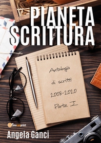 Pianeta scrittura. Antologia di scritti - Librerie.coop