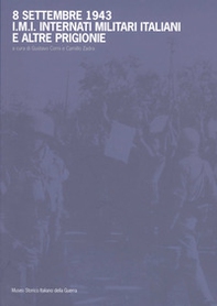 8 settembre 1943. I.M.I. Internati militari italiani e altre prigionie - Librerie.coop 8 settembre 1943. I.M.I. Internati militari italiani e altre prigionie - Librerie.coop