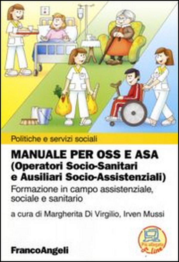 Manuale per OSS e ASA (Operatori socio-sanitari e ausiliari socio-assistenziali). Formazione in campo assistenziale, sociale e sanitario - Librerie.coop Manuale per OSS e ASA (Operatori socio-sanitari e ausiliari socio-assistenziali). Formazione in campo assistenziale, sociale e sanitario - Librerie.coop
