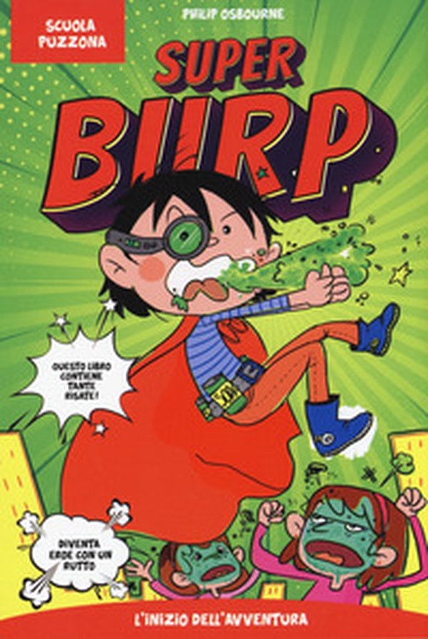 L'inizio dell'avventura. Super Burp. Scuola puzzona - Librerie.coop L'inizio dell'avventura. Super Burp. Scuola puzzona - Librerie.coop