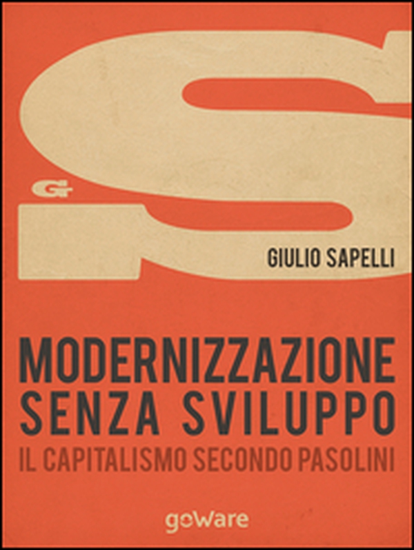 Modernizzazione senza sviluppo. Il capitalismo secondo Pasolini - Librerie.coop Modernizzazione senza sviluppo. Il capitalismo secondo Pasolini - Librerie.coop
