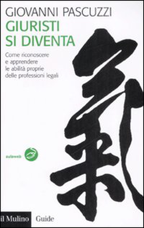 Giuristi si diventa. Come riconoscere e apprendere le abilità proprie delle professioni legali - Librerie.coop Giuristi si diventa. Come riconoscere e apprendere le abilità proprie delle professioni legali - Librerie.coop