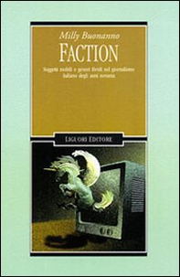 Faction. Soggetti mobili e generi ibridi nel giornalismo italiano degli anni Novanta - Librerie.coop Faction. Soggetti mobili e generi ibridi nel giornalismo italiano degli anni Novanta - Librerie.coop