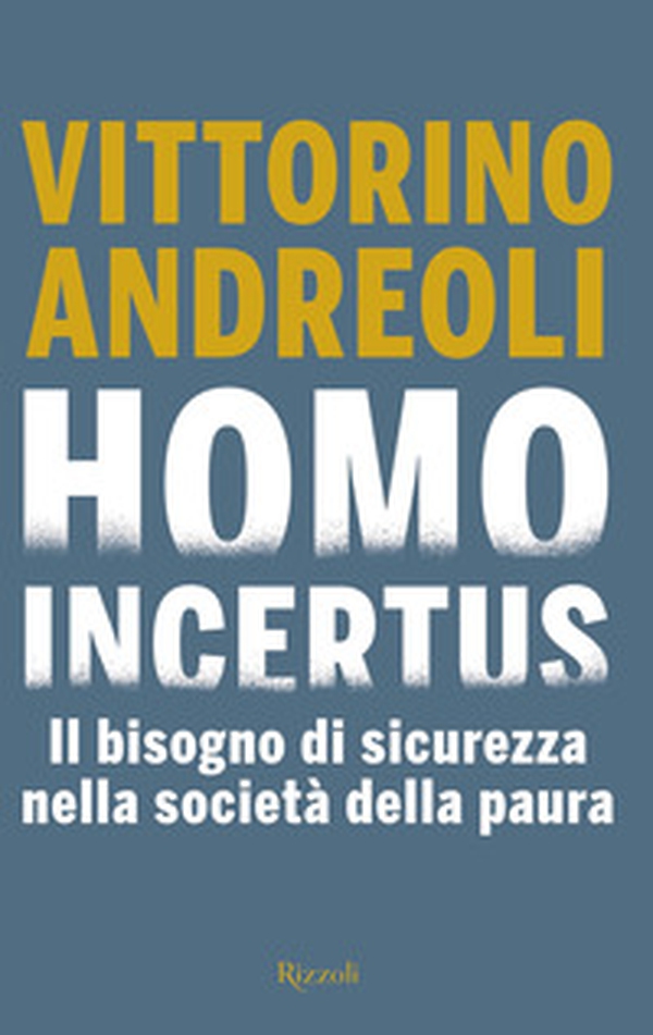 Homo incertus. Il bisogno di sicurezza nella società della paura - Librerie.coop Homo incertus. Il bisogno di sicurezza nella società della paura - Librerie.coop