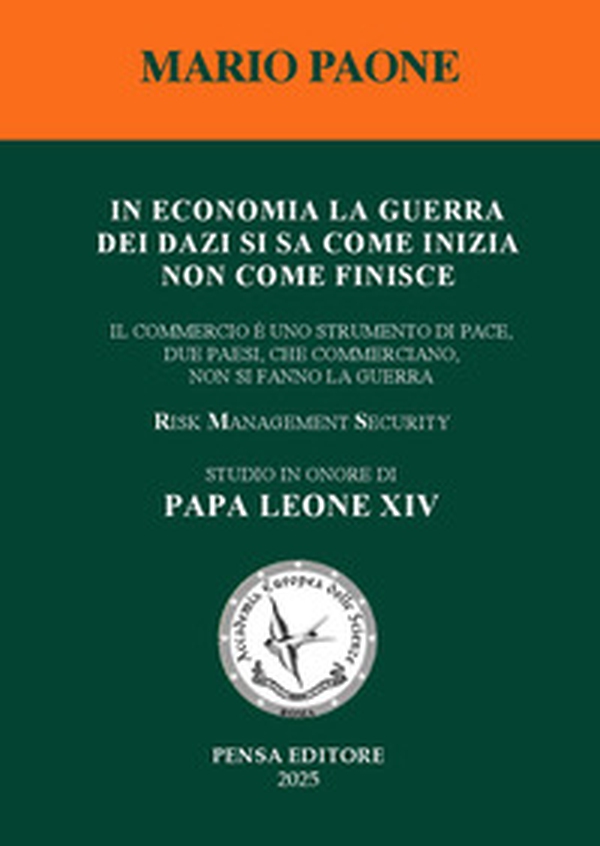 In economia la guerra dei dazi si sa come inizia non come finisce. Il commercio è uno strumento di pace, due paesi, che commerciano, non si fanno la guerra - Librerie.coop In economia la guerra dei dazi si sa come inizia non come finisce. Il commercio è uno strumento di pace, due paesi, che commerciano, non si fanno la guerra - Librerie.coop