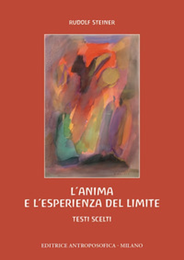 L'anima e l'esperienza del limite. Ansia, inquietudine, angoscia, vergogna, dubbio, confusione - Librerie.coop