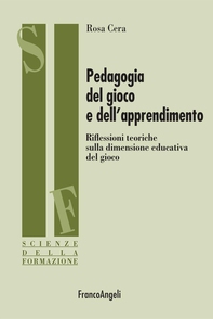Pedagogia del gioco e dell'apprendimento. Riflessioni teoriche sulla dimensione educativa del gioco - Librerie.coop Pedagogia del gioco e dell'apprendimento. Riflessioni teoriche sulla dimensione educativa del gioco - Librerie.coop