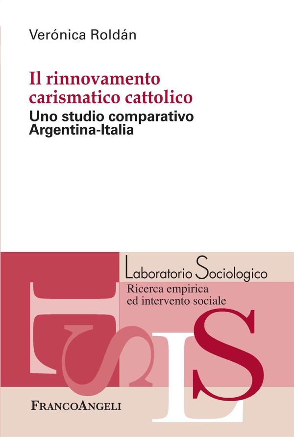 Il rinnovamento carismatico cattolico. Uno studio comparativo Argentina-Italia - Librerie.coop Il rinnovamento carismatico cattolico. Uno studio comparativo Argentina-Italia - Librerie.coop