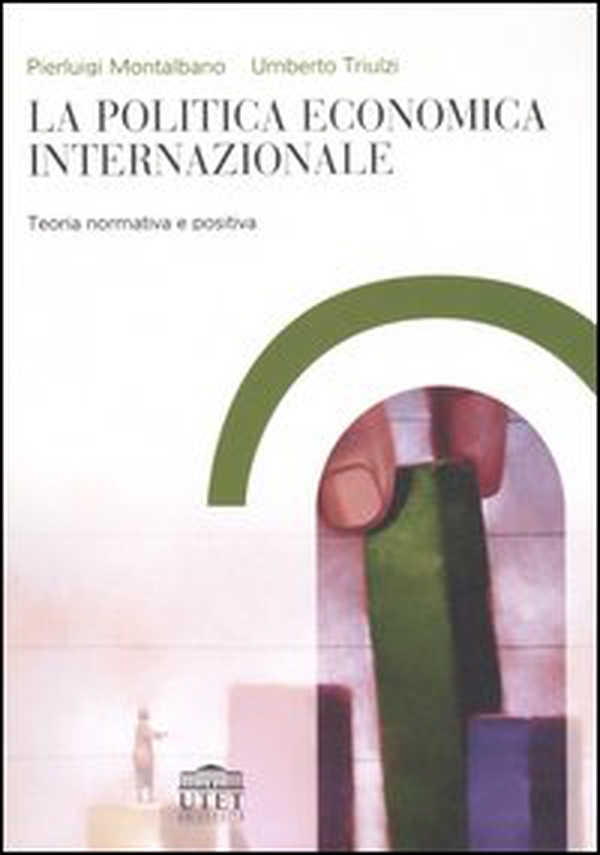 La politica economica internazionale. Teoria normativa e positiva - Librerie.coop La politica economica internazionale. Teoria normativa e positiva - Librerie.coop