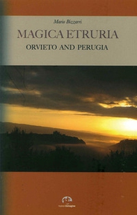 Magica Etruria. Orvieto and Perugia - Librerie.coop