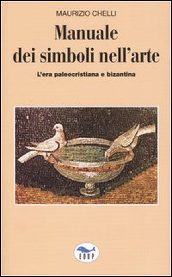 Manuale dei simboli nell'arte. L'era paleocristiana e bizantina - Librerie.coop Manuale dei simboli nell'arte. L'era paleocristiana e bizantina - Librerie.coop