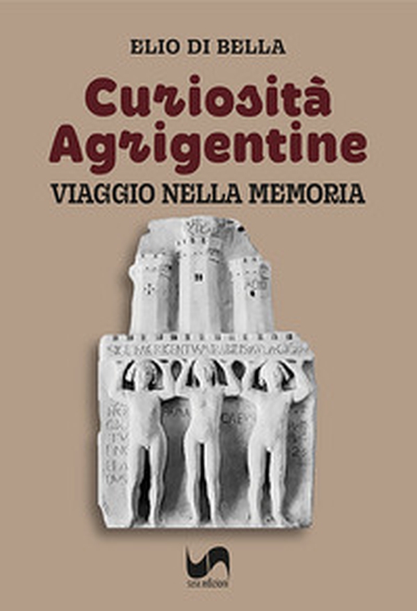 Curiosità agrigentine. Viaggio nella memoria - Librerie.coop