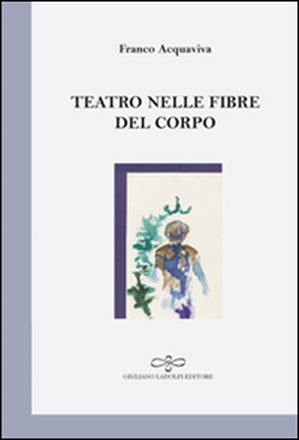 Teatro nelle fibre del corpo - Librerie.coop Teatro nelle fibre del corpo - Librerie.coop