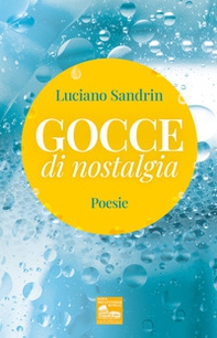 Gocce di nostalgia. Poesie - Librerie.coop