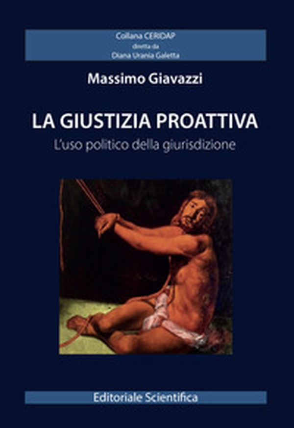 La giustizia proattiva. L'uso politico della giurisdizione - Librerie.coop La giustizia proattiva. L'uso politico della giurisdizione - Librerie.coop