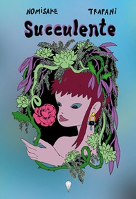 Succulente. Una trilogia - Librerie.coop