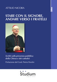 Stare con il Signore, andare verso i fratelli. Scritti sulla presenza pubblica della Chiesa e dei cattolici - Librerie.coop