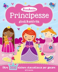 Principesse. Giochi & attività. Prime amiche. Con adesivi - Librerie.coop