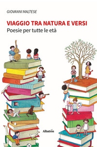 Viaggio tra natura e versi. Poesie per tutte le età - Librerie.coop