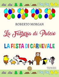 La fattoria di Pulcio. La festa di Carnevale - Librerie.coop