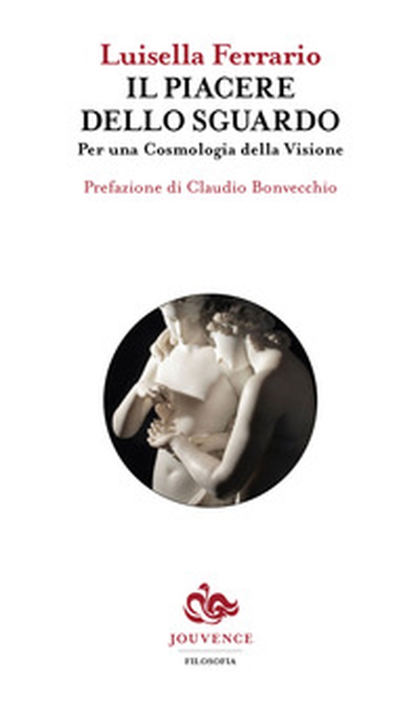 Il piacere dello sguardo. Per una cosmologia della visione - Librerie.coop Il piacere dello sguardo. Per una cosmologia della visione - Librerie.coop
