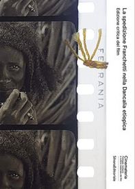 La spedizione Franchetti nella Dancalia etiopica. Edizione critica del film - Librerie.coop