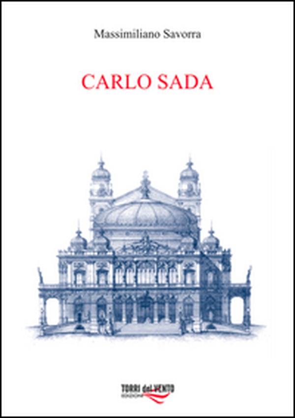 Carlo Sada (1849-1924). Committenti, architetture e città nella Sicilia orientale - Librerie.coop Carlo Sada (1849-1924). Committenti, architetture e città nella Sicilia orientale - Librerie.coop