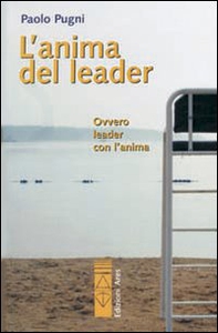 L'anima del leader. Ovvero leader con l'anima - Librerie.coop L'anima del leader. Ovvero leader con l'anima - Librerie.coop