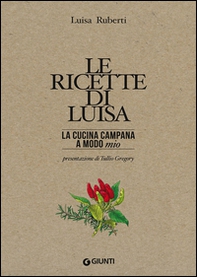 Le ricette di Luisa. La cucina campana a modo mio - Librerie.coop Le ricette di Luisa. La cucina campana a modo mio - Librerie.coop