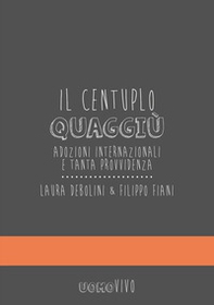 Il centuplo quaggiù. Adozioni internazionali e tanta provvidenza - Librerie.coop Il centuplo quaggiù. Adozioni internazionali e tanta provvidenza - Librerie.coop