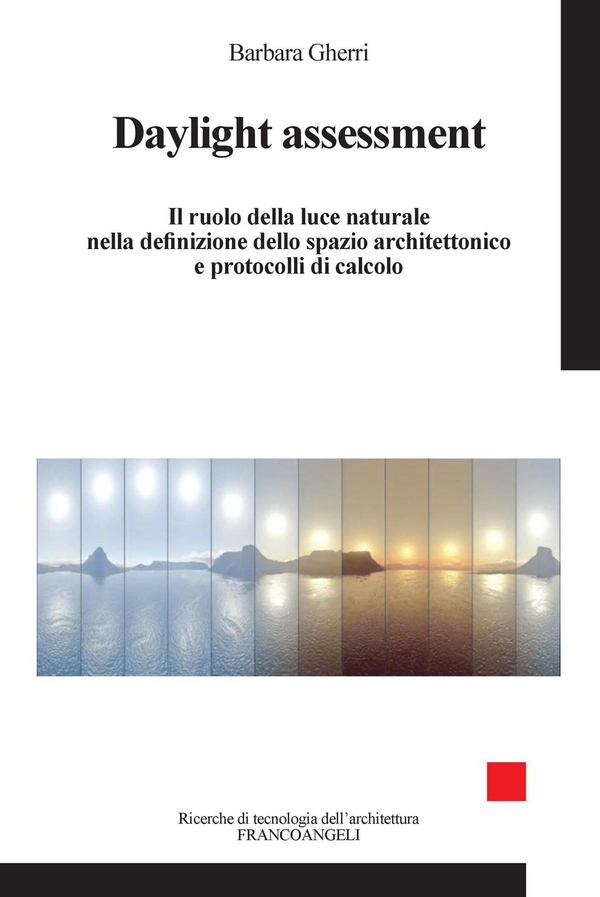 Daylight assessment. Il ruolo della luce naturale nella definizione dello spazio architettonico e protocolli di calcolo - Librerie.coop Daylight assessment. Il ruolo della luce naturale nella definizione dello spazio architettonico e protocolli di calcolo - Librerie.coop