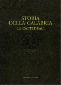 Storia della Calabria. Le cattedrali - Librerie.coop