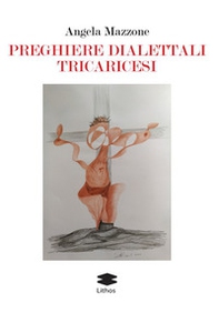 Preghiere dialettali tricaricesi - Librerie.coop