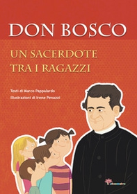 Don Bosco. Un sacerdote tra i ragazzi - Librerie.coop Don Bosco. Un sacerdote tra i ragazzi - Librerie.coop