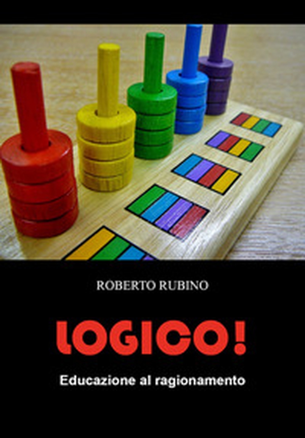 Logico! Educazione al ragionamento - Librerie.coop Logico! Educazione al ragionamento - Librerie.coop