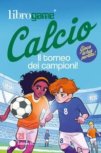 Librogame® Calcio. Il torneo dei campioni! - Librerie.coop