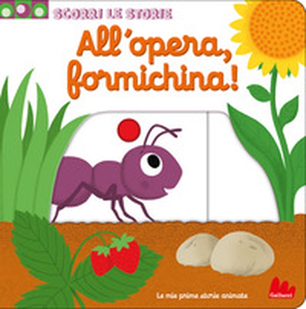 All'opera, formichina! Scorri le storie - Librerie.coop All'opera, formichina! Scorri le storie - Librerie.coop