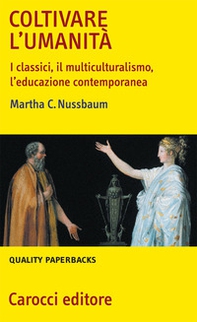 Coltivare l'umanità. I classici, il multiculturalismo, l'educazione contemporanea - Librerie.coop Coltivare l'umanità. I classici, il multiculturalismo, l'educazione contemporanea - Librerie.coop